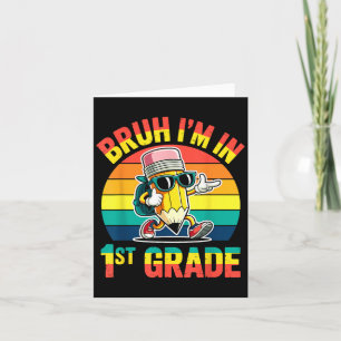 Tarjeta Bruh I'm In 1er Grado Gracioso Lápiz Retro de Guay