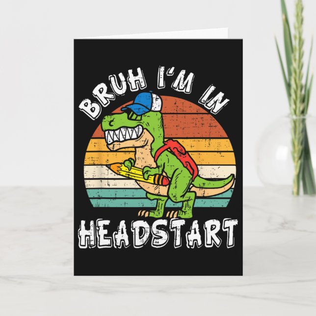 Tarjeta Bruh I'm In Headstart Dinosaur Ck To School Headst (Anverso)
