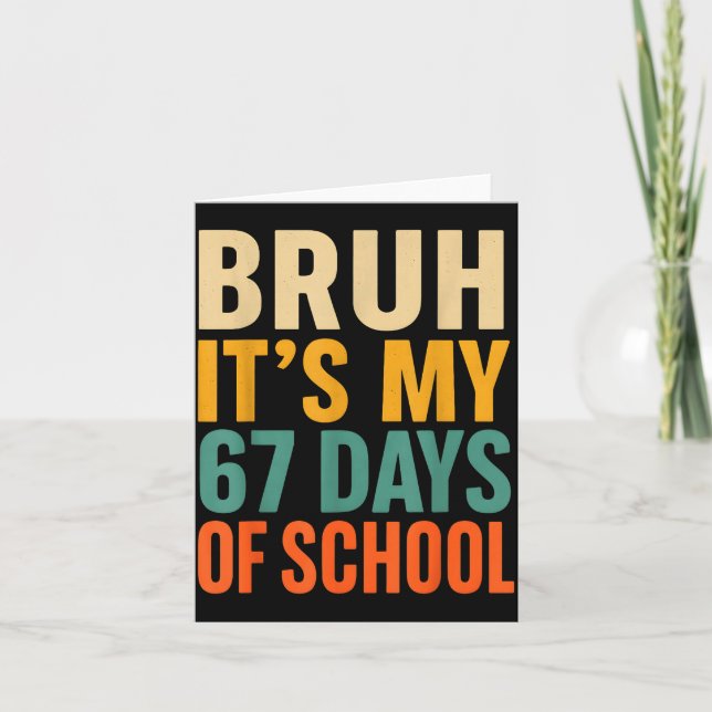 Tarjeta Bruh It’s My 67 Days Of School Bold Funny Student  (Anverso)