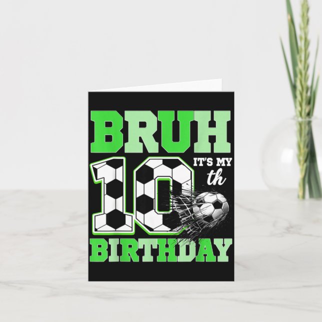 Tarjeta Bruh It's My 10th Soccer Birthday Party Birthday B (Anverso)
