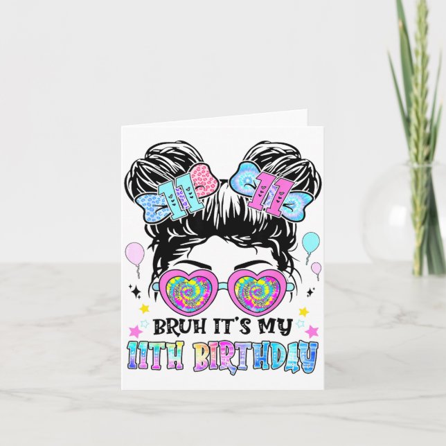 Tarjeta Bruh It's My 11th Birthday 11 Years Old For Girl T (Anverso)