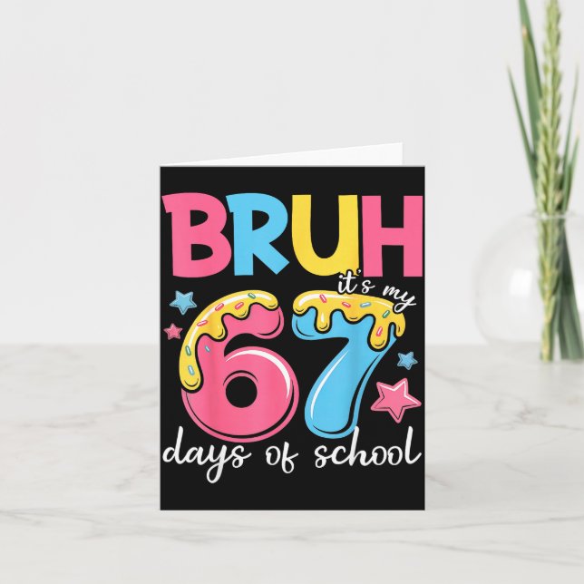 Tarjeta Bruh It's My 67 Days Of School Funny 67 Teachers S (Anverso)