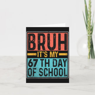 Tarjeta Bruh It's My 67th Day Of School Teachers Students