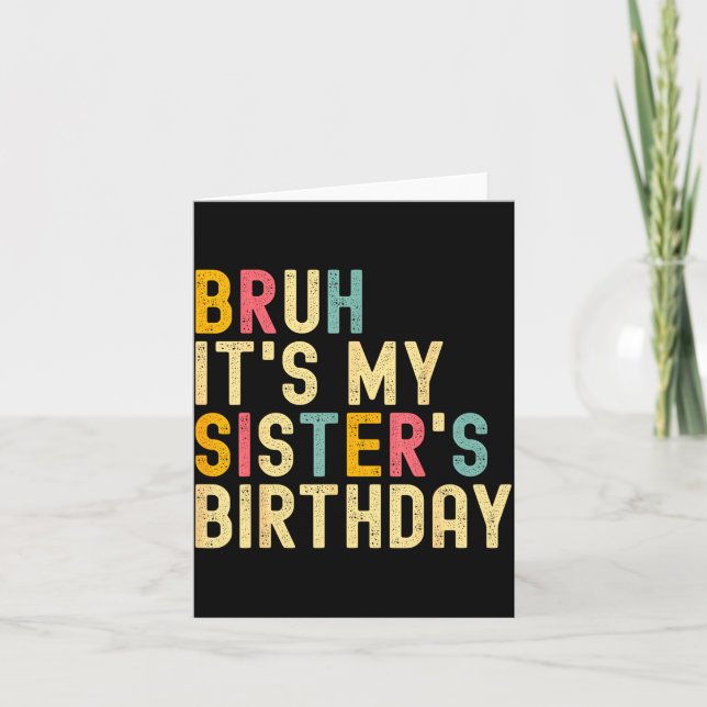Tarjeta Bruh It's My Sister's Birthday Funny Birthday Brot (Anverso)