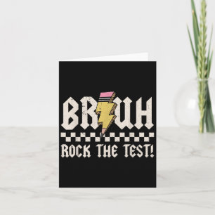 Tarjeta Bruh Rock The Test Day Teachers Motivationa