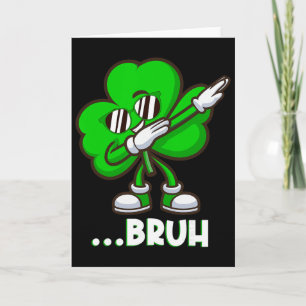 Tarjeta Bruh Shamrock Dabbing - Divertido Día de San Patri