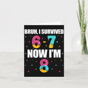 Tarjeta Bruh sobrevivió 6 7 seis siete tengo 8 años 8º