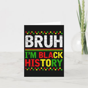 Tarjeta Bruh, soy el Mes de la Historia Negra Melanin negr