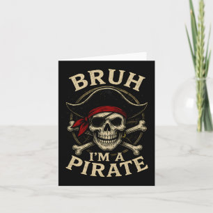 Tarjeta Bruh soy un pirata traje de pirata perezoso calave