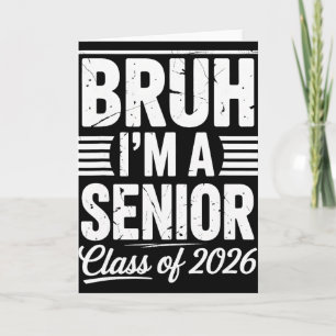Tarjeta Bruh soy un senior 26 Cl de 2026 divertida escuela