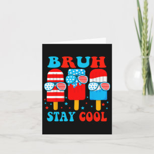 Tarjeta Bruh Stay Guay 4 de julio Popsicle Boys Men Usa Am