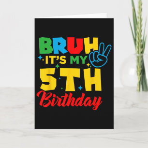 Tarjeta Bruh tengo 5 Es mi cumpleaños número 5 Cinco años