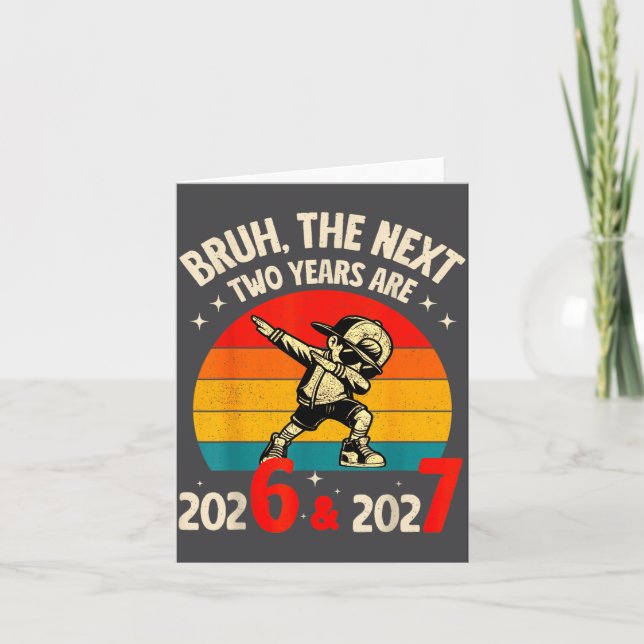 Tarjeta Bruh The Next Two Year Are 2026 2027 Funny 67 Meme (Anverso)