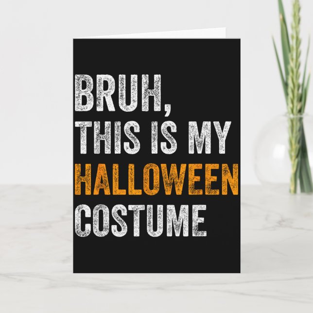 Tarjeta Bruh This Is My Halloween Costume Funny Halloween  (Anverso)