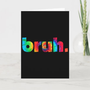 Tarjeta Bruh Tie Dye Brah Bro Tío Saludo La Jerga Funny Me