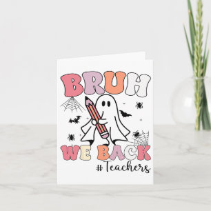 Tarjeta Bruh We Ck Teachers First Day Of School Ghost Hall
