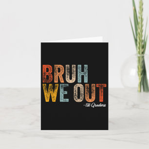 Tarjeta Bruh We Out 1er Graders First Graduation Cl