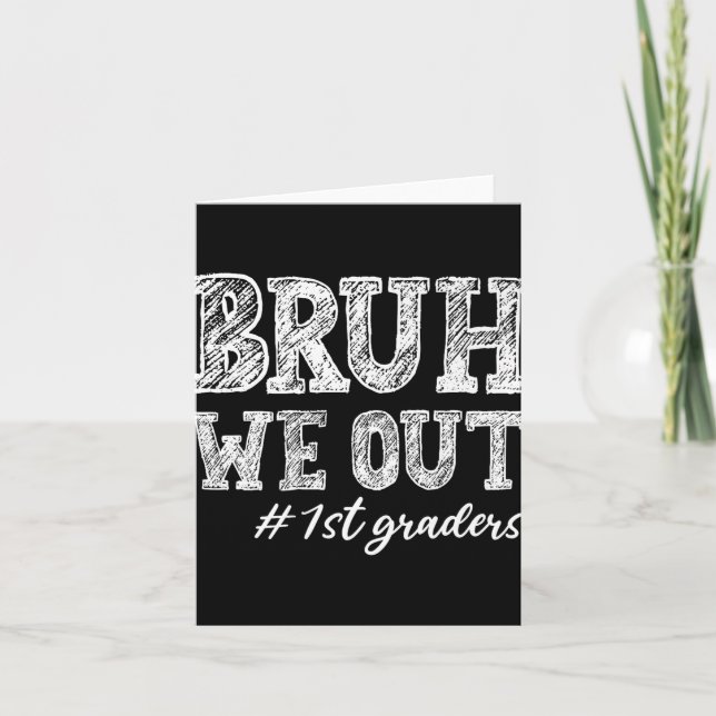 Tarjeta Bruh We Out 1er Graduados 1er Grado de Educación (Anverso)