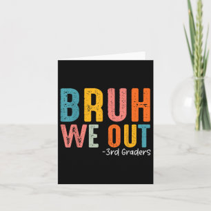 Tarjeta Bruh We Out 3rd Graders Tercer Grado Graduación Cl