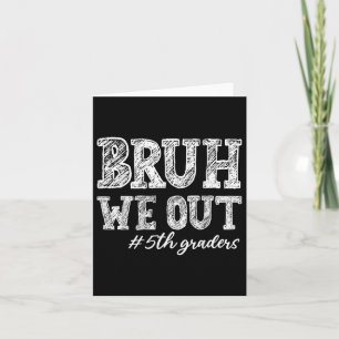 Tarjeta Bruh We Out 5º Graduado 5º Grado Enseñanza