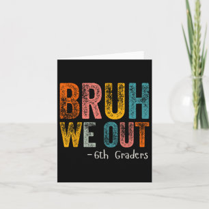 Tarjeta Bruh We Out 6º Graduado Cl
