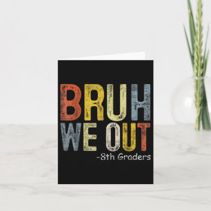 Tarjeta Bruh We Out 8Graders 8º Graduado Cl De