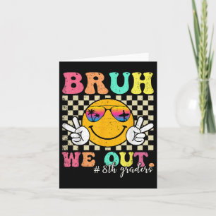 Tarjeta Bruh We Out 8th Graders 8th Graduation Cl