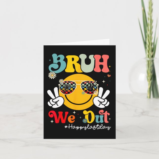 Tarjeta Bruh We Out Happy Last Day Teacher Boy G (Anverso)