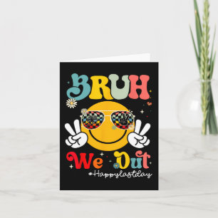 Tarjeta Bruh We Out Happy Last Day Teacher Boy G