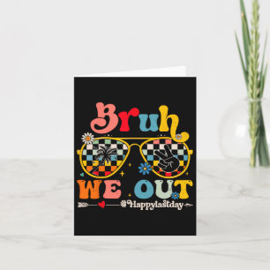 Tarjeta Bruh We Out Happy Last Day Teacher Boy G