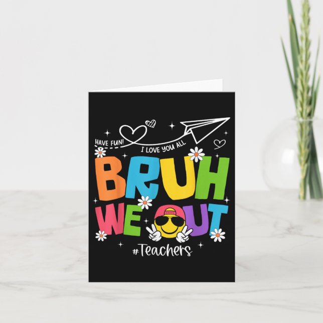 Tarjeta Bruh We Out Teachers Funny End School Hell (Anverso)