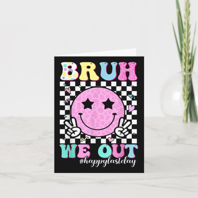 Tarjeta Bruh We Out Teachers Student Feliz El Último Día D (Anverso)