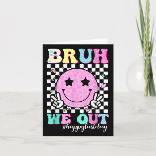 Tarjeta Bruh We Out Teachers Student Feliz El Último Día D
