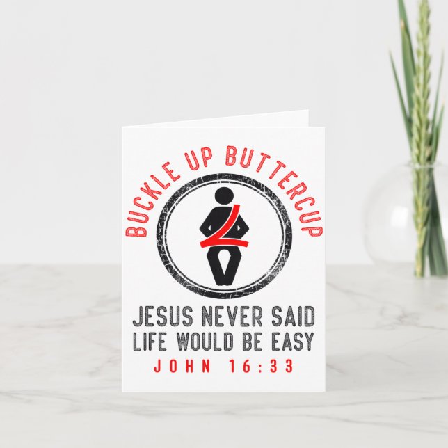Tarjeta Buckle Up Jesus Never Said Life Is Easy John 16_33 (Anverso)