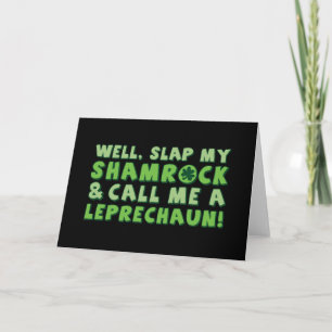 Tarjeta ¡Bueno, Slap My Shamrock Y Llámame Leprechaun!