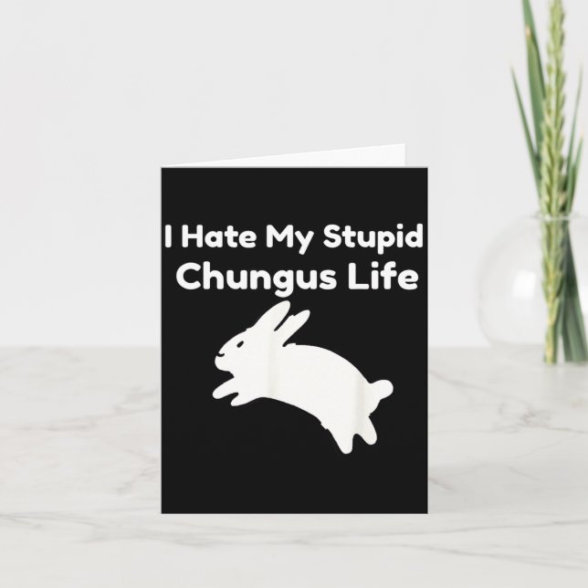 Tarjeta Bunny Meme I Hate My Stud Chungus Life  (Anverso)