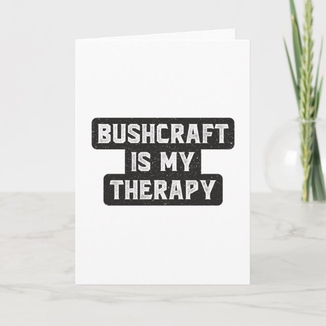 Tarjeta Bushcraft Survival Therapy Bushcraft Gift Idea (Anverso)