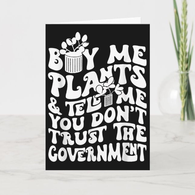 Tarjeta Buy Me Plants And Tell Me You Don't Trust The Gove (Anverso)