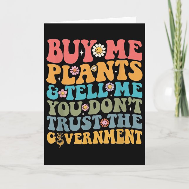 Tarjeta Buy Me Plants And Tell Me You Don't Trust The Gove (Anverso)