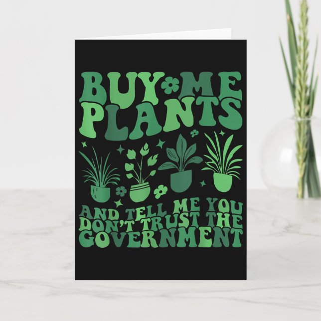 Tarjeta Buy Me Plants And Tell Me You Don't Trust The Gove (Anverso)