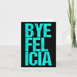 Tarjeta Bye Felicia
