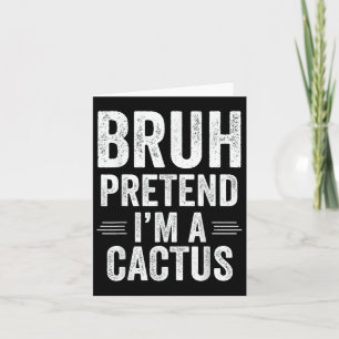 Tarjeta Cactus Costume Halloween Bruh Pretende Im A Cactus