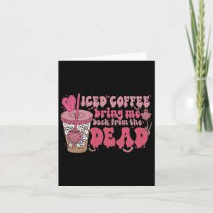 Tarjeta Café con Hielo Me Trae de Regreso de la Muerte Caf