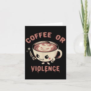 Tarjeta Café O Violencia Funny Caffeine Addict Meme Quot