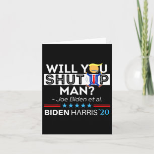 Tarjeta ¿Cállate hombre Joe Biden Divertido Anti Trump Ca