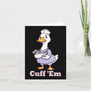Tarjeta Camiseta de enfermera Cuff Em Funny Goose Humor mé