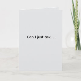Tarjeta Can I just ask... Folded Greeting Card