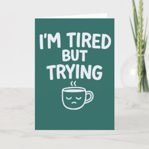 Tarjeta Cansado Pero Intentándolo – Diseño Divertido y Rel