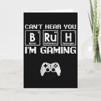 Tarjeta Can't Hear You Bruh I'm Gaming Video Gamer Teen Bo
