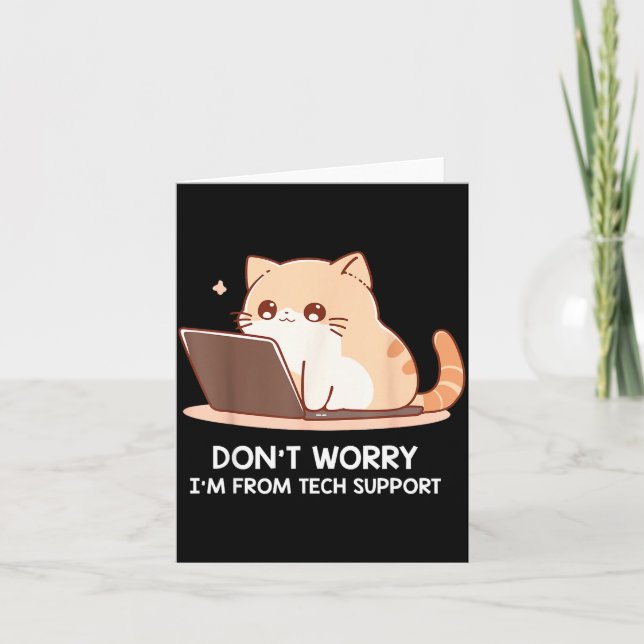 Tarjeta Cat Don't Worry I'm From Tech Suprt For Men Women  (Anverso)
